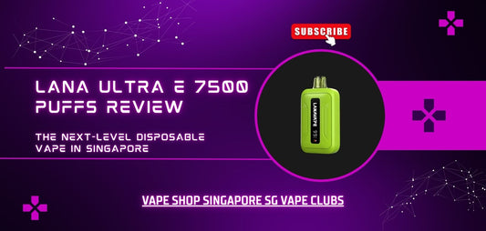 lana-ultra-e-7500-puffs-review-vape-shop-singapore-sg-vape